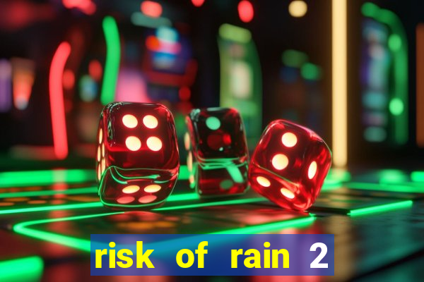 risk of rain 2 tier list